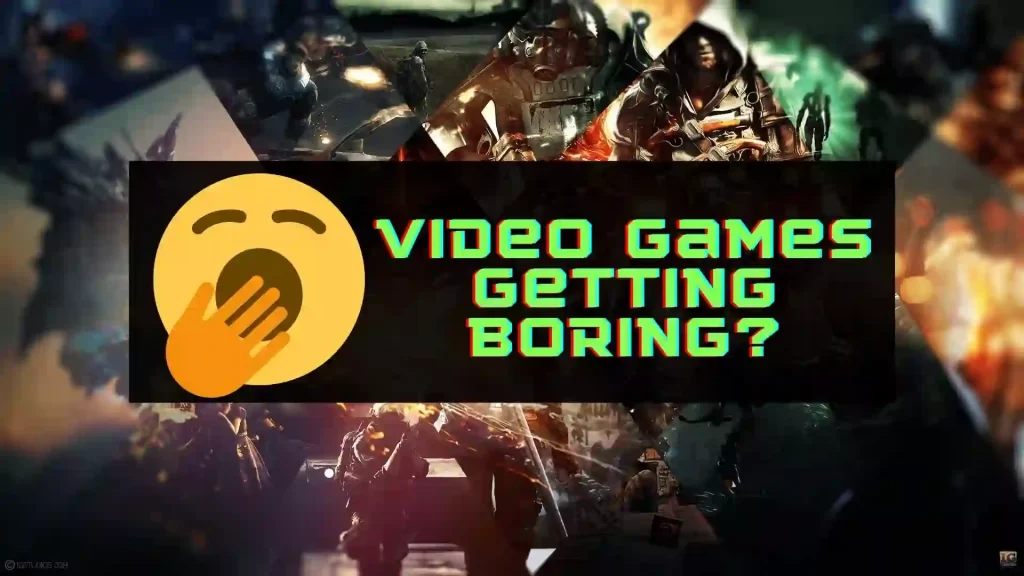 video games getting boring