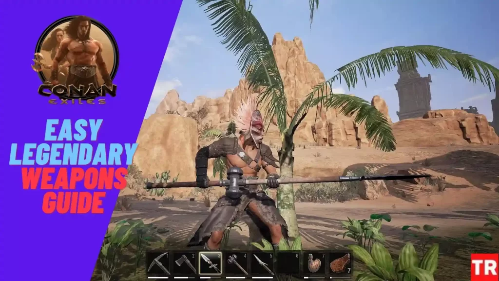 conan exiles legendary weapons guide